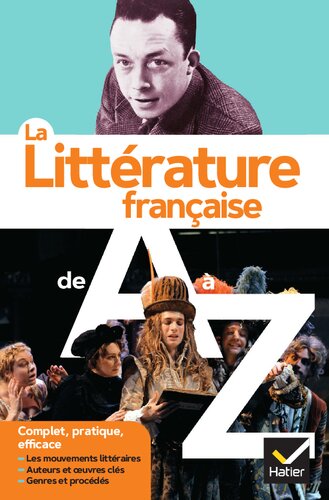 La littérature de A à Z : les auteurs, les oeuvres et les procédés littéraires