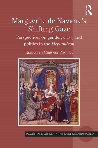 Marguerite de Navarre's Shifting Gaze: Perspectives on Gender, Class, and Politics in the Heptaméron