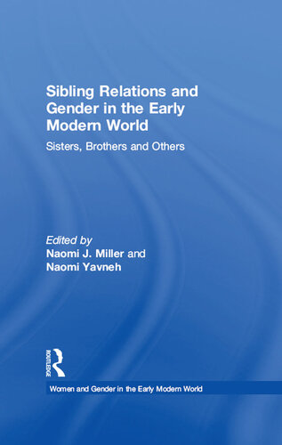 Sibling Relations and Gender in the Early Modern World: Sisters, Brothers and Others