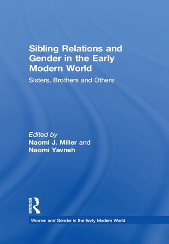 Sibling Relations and Gender in the Early Modern World: Sisters, Brothers and Others