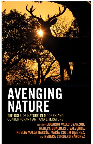Avenging Nature: The Role of Nature in Modern and Contemporary Art and Literature
