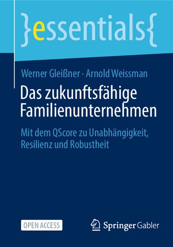 Das zukunftsfähige Familienunternehmen: Mit dem QScore zu Unabhängigkeit, Resilienz und Robustheit (essentials) (German Edition)