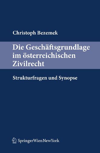 Die Geschaftsgrundlage Im Osterreichischen Zivilrecht: Strukturfragen Und Synopse (German Edition)