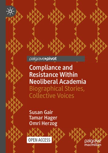 Compliance and Resistance Within Neoliberal Academia: Biographical Stories, Collective Voices