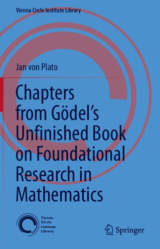Chapters from Gödel’s Unfinished Book on Foundational Research in Mathematics (Vienna Circle Institute Library, 6)
