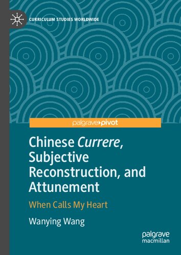 Chinese Currere, Subjective Reconstruction, and Attunement: When Calls My Heart (Curriculum Studies Worldwide)