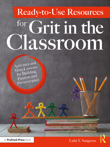 Ready-To-Use Resources for Grit in the Classroom: Activities and Mini-Lessons for Building Passion and Perseverance
