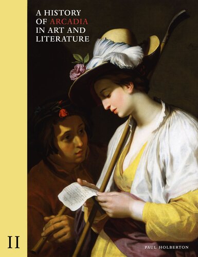 A History of Arcadia in Art and Literature: Volume I: Earlier Renaissance (Volume 1)