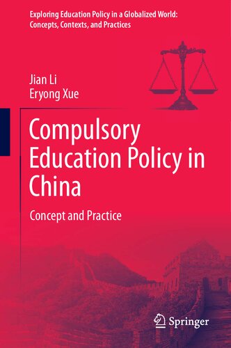 Compulsory Education Policy in China: Concept and Practice (Exploring Education Policy in a Globalized World: Concepts, Contexts, and Practices)