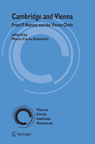 Cambridge and Vienna: Frank P. Ramsey and the Vienna Circle (Vienna Circle Institute Yearbook, 12)