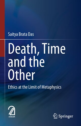 Death, Time and the Other: Ethics at the Limit of Metaphysics