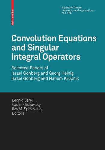 Convolution Equations and Singular Integral Operators: Selected Papers (Operator Theory: Advances and Applications, 206)