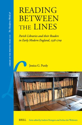 Reading Between the Lines: Parish Libraries and Their Readers in Early Modern England, 1558–1709 (Library of the Written Word: Handpress World 98, 120)