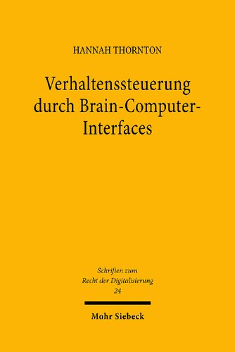 Verhaltenssteuerung durch Brain-Computer-Interfaces: Rechtliche Herausforderungen des Einsatzes kommerzieller Neurotechnologien in Vertragsverhältnissen