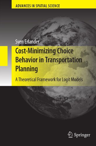 Cost-Minimizing Choice Behavior in Transportation Planning: A Theoretical Framework for Logit Models (Advances in Spatial Science)