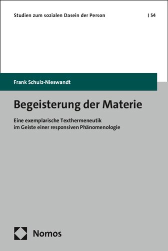 Begeisterung der Materie: Eine exemplarische Texthermeneutik im Geiste einer responsiven Phänomenologie