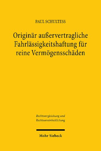 Originär außervertragliche Fahrlässigkeitshaftung für reine Vermögensschäden: Zugleich ein Beitrag zur rezeptionsorientierten Rechtskreislehre
