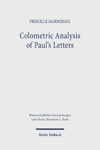 Colometric Analysis of Paul's Letters: Methodological Foundations and Application to 2 Corinthians 10-13