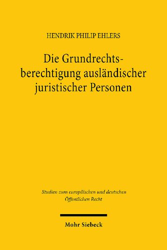 Die Grundrechtsberechtigung ausländischer juristischer Personen: Eine Untersuchung des Grundgesetzes unter besonderer Beachtung der Vorgaben des ... und deutschen Öffentlichen Recht)