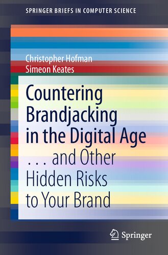 Countering Brandjacking in the Digital Age: … and Other Hidden Risks to Your Brand (SpringerBriefs in Computer Science)