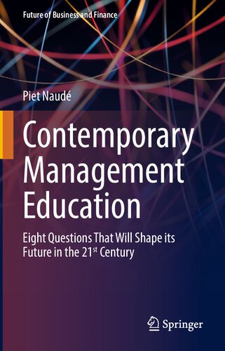 Contemporary Management Education: Eight Questions That Will Shape its Future in the 21st Century (Future of Business and Finance)