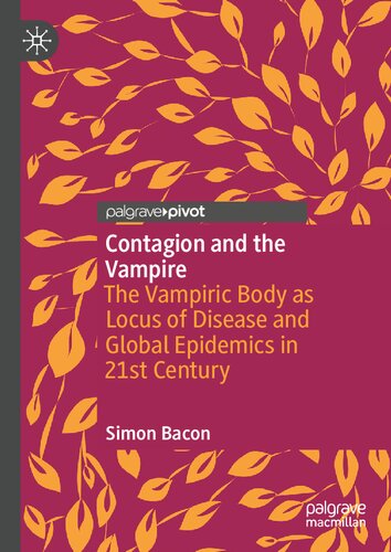 Contagion and the Vampire: The Vampiric Body as Locus of Disease and Global Epidemics in 21st Century
