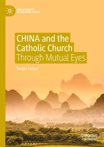CHINA and the Catholic Church: Through Mutual Eyes (Christianity in Modern China)