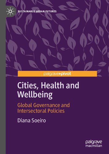 Cities, Health and Wellbeing: Global Governance and Intersectoral Policies (Sustainable Urban Futures)