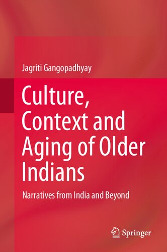 Culture, Context and Aging of Older Indians: Narratives from India and Beyond