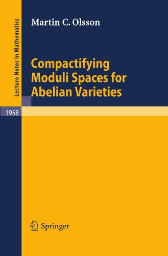 Compactifying Moduli Spaces for Abelian Varieties (Lecture Notes in Mathematics, 1958)