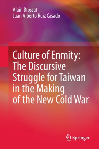 Culture of Enmity: The Discursive Struggle for Taiwan in the Making of the New Cold War