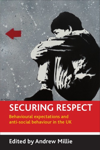 Securing Respect: Behavioural Expectations and Anti-social Behaviour in the UK