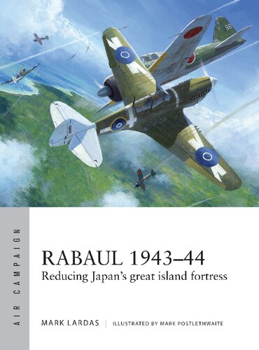 Rabaul 1943–44: Reducing Japan's Great Island Fortress