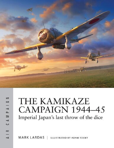 The Kamikaze Campaign 1944–45: Imperial Japan's last throw of the dice (Air Campaign)