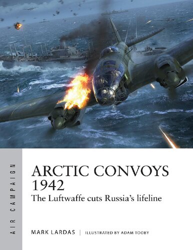 Arctic Convoys 1942: The Luftwaffe cuts Russia's lifeline (Air Campaign)