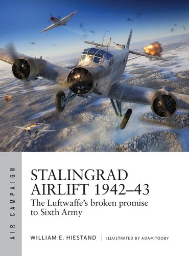 Stalingrad Airlift 1942–43: The Luftwaffe's broken promise to Sixth Army (Air Campaign, 34)