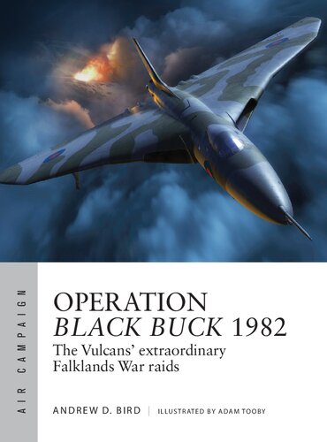 Operation Black Buck 1982: The Vulcans' extraordinary Falklands War raids (Air Campaign, 37)