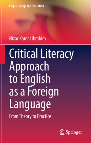 Critical Literacy Approach to English as a Foreign Language: From Theory to Practice (English Language Education, 29)