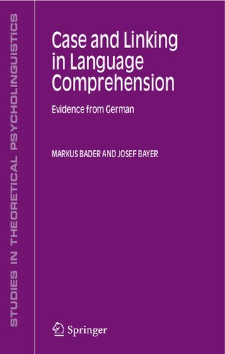 Case and Linking in Language Comprehension: Evidence from German (Studies in Theoretical Psycholinguistics, 34)