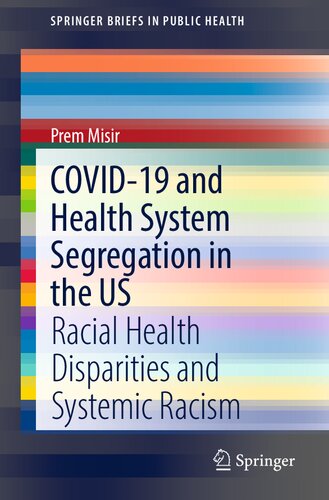COVID-19 and Health System Segregation in the US: Racial Health Disparities and Systemic Racism (SpringerBriefs in Public Health)
