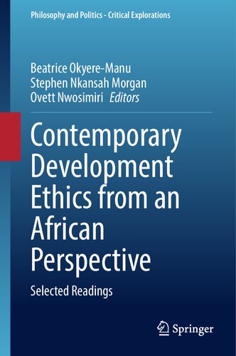 Contemporary Development Ethics from an African Perspective: Selected Readings (Philosophy and Politics - Critical Explorations, 27)