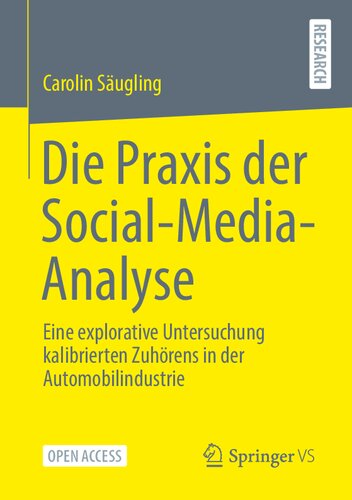 Die Praxis der Social-Media-Analyse: Eine explorative Untersuchung kalibrierten Zuhörens in der Automobilindustrie (German Edition)
