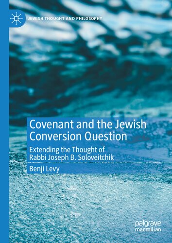 Covenant and the Jewish Conversion Question: Extending the Thought of Rabbi Joseph B. Soloveitchik (Jewish Thought and Philosophy)