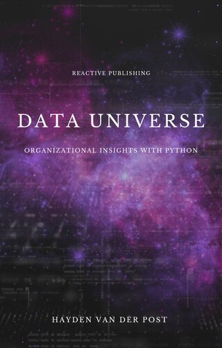 Data Universe: Organizational Insights with Python: Embracing Data Driven Decision Making