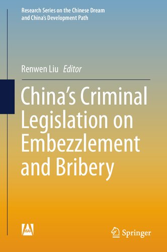China’s Criminal Legislation on Embezzlement and Bribery (Research Series on the Chinese Dream and China’s Development Path)