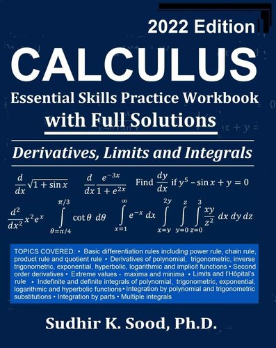 Calculus: Essential Skills Practice Workbook with Full Solutions - Derivatives, Limits and Integrals 2022 Edition