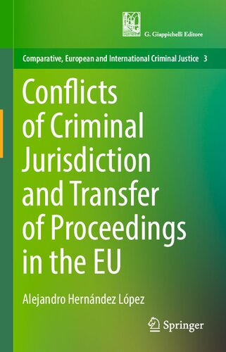 Conflicts of Criminal Jurisdiction and Transfer of Proceedings in the EU (Comparative, European and International Criminal Justice, 3)