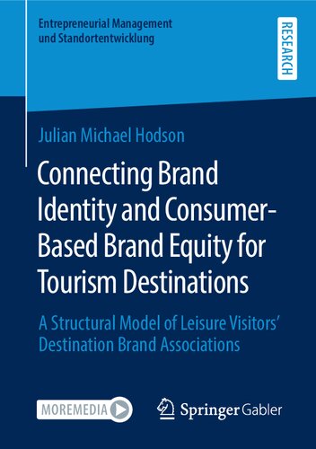 Connecting Brand Identity and Consumer-Based Brand Equity for Tourism Destinations: A Structural Model of Leisure Visitors’ Destination Brand ... Management und Standortentwicklung)