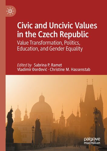 Civic and Uncivic Values in the Czech Republic: Value Transformation, Politics, Education, and Gender Equality