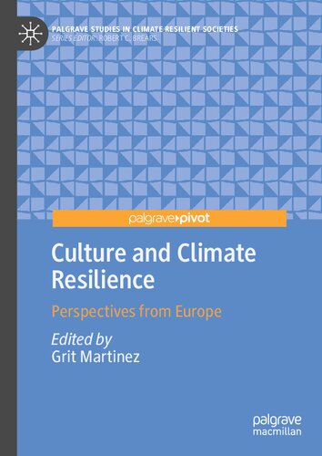 Culture and Climate Resilience: Perspectives from Europe (Palgrave Studies in Climate Resilient Societies)
